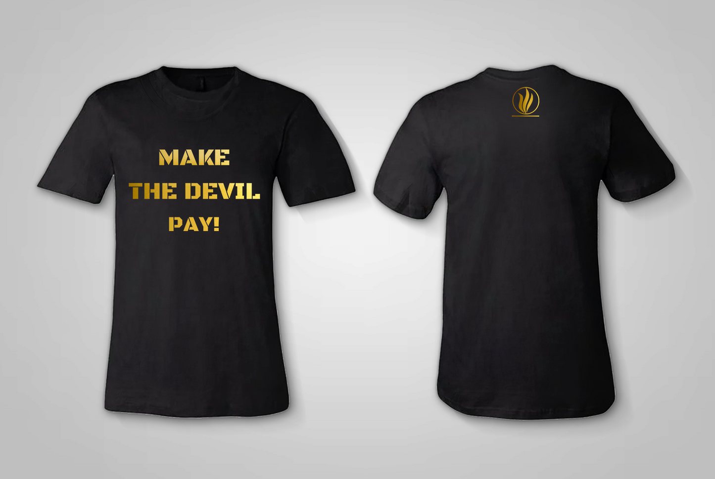 Make the Devil PAY T-Shirt